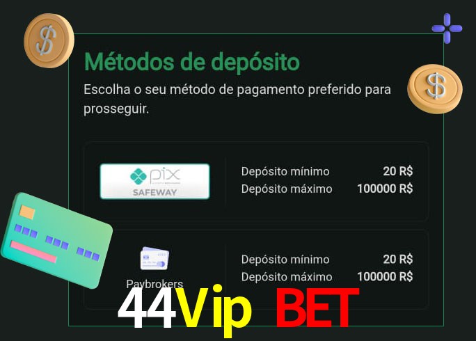 O cassino 44Vip Bet oferece uma grande variedade de métodos de pagamento